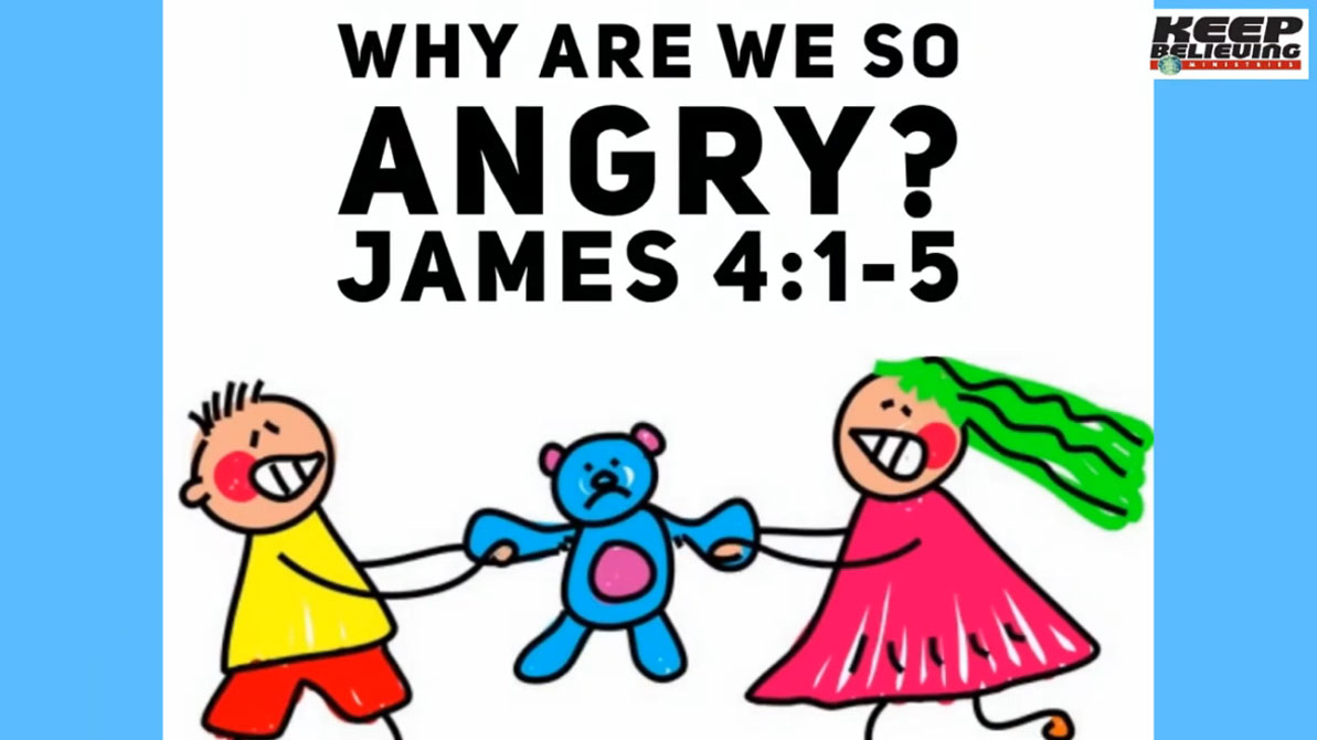 Lesson 7: Why Are We So Angry? (James 4:1-5)