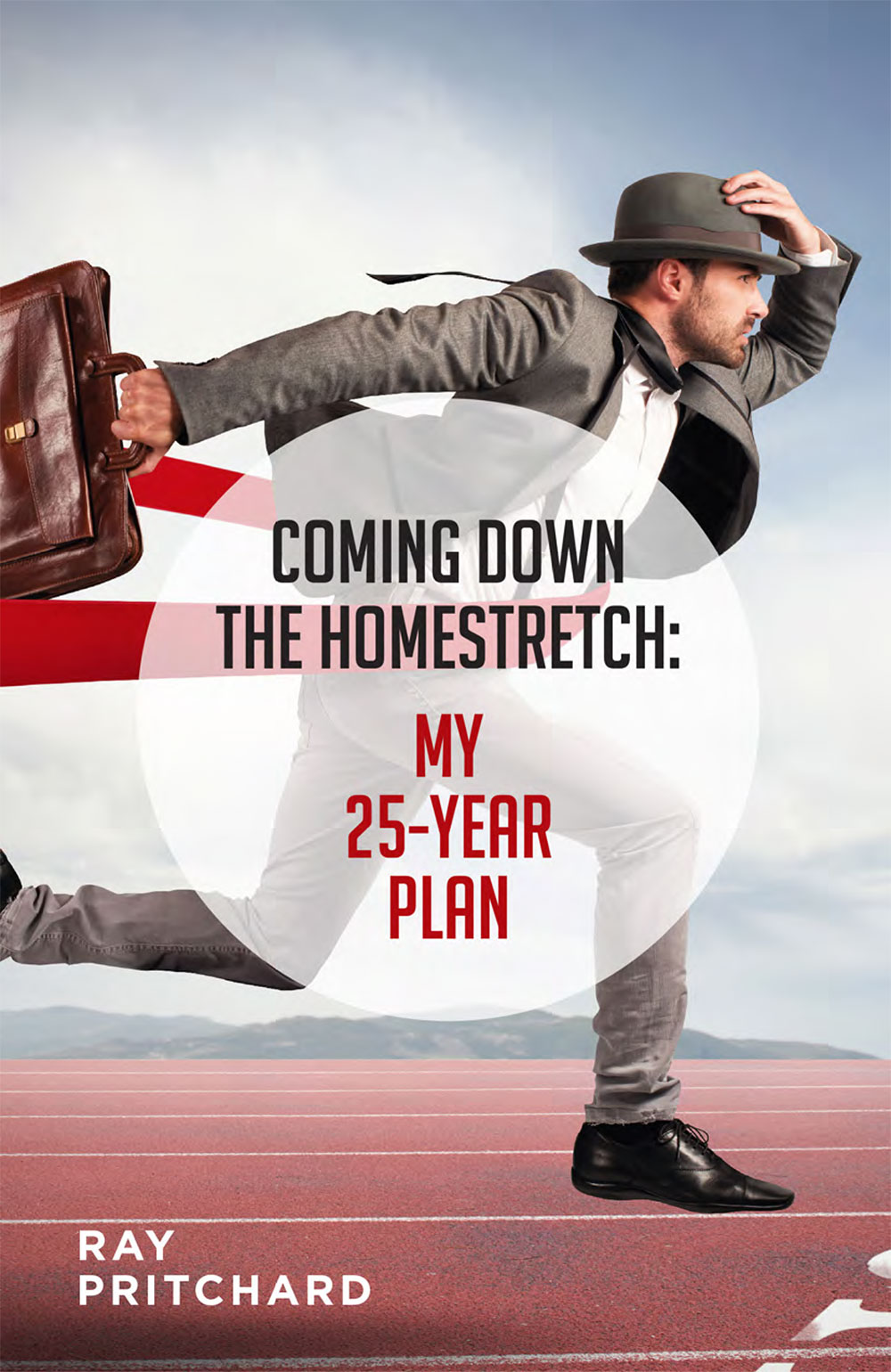 Coming Down the Homestretch: My 25-Year Plan