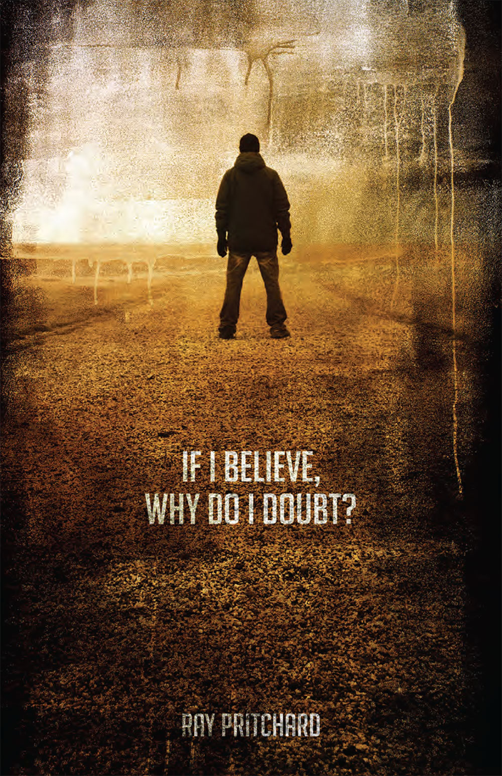 If I Believe, Why Do I Doubt?